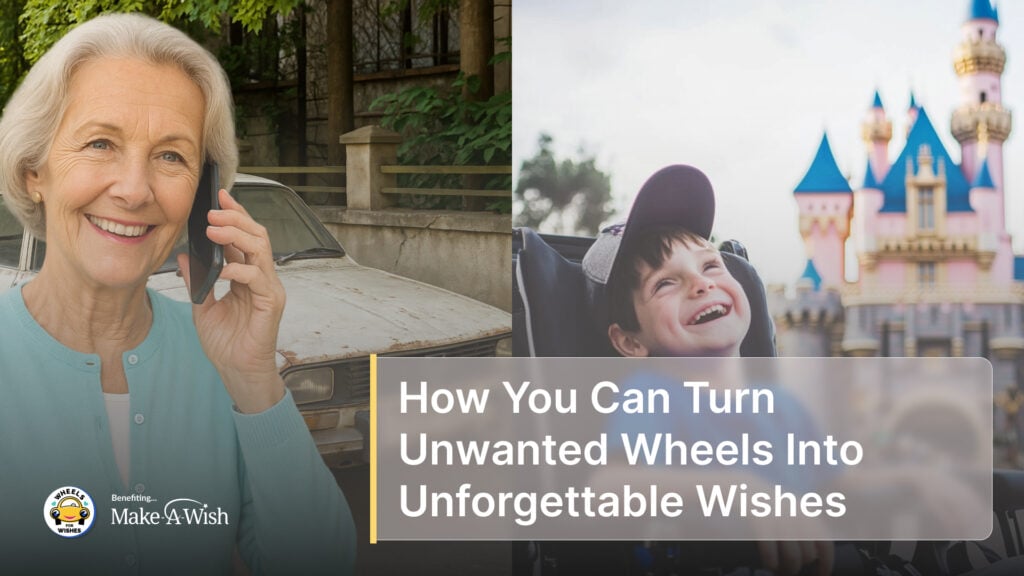 How You Can Turn Unwanted Wheels Into Unforgettable Wishes